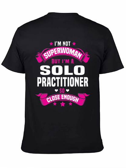 Solo Practitioner T-Shirt - Superwoman Funny Tee