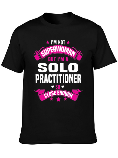 Solo Practitioner T-Shirt - Superwoman Funny Tee