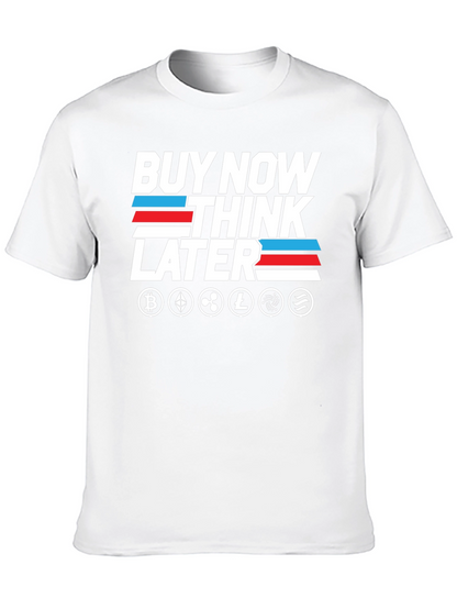 Crypto T-Shirt - Buy Now Think Later Tee