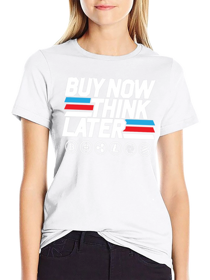 Crypto T-Shirt - Buy Now Think Later Tee