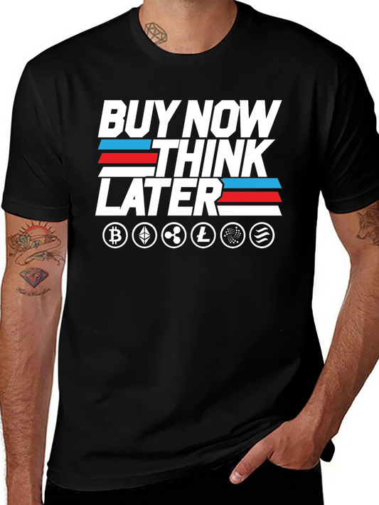 Crypto T-Shirt - Buy Now Think Later Tee