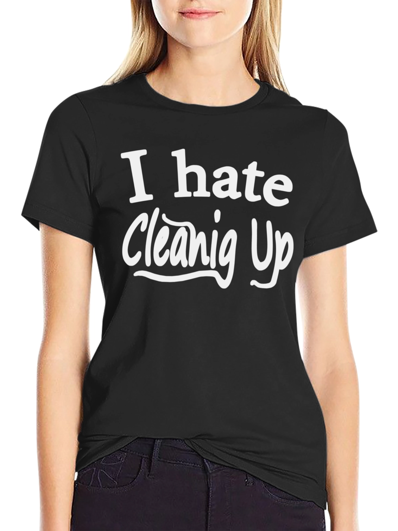 I Hate Cleaning Up T-Shirt