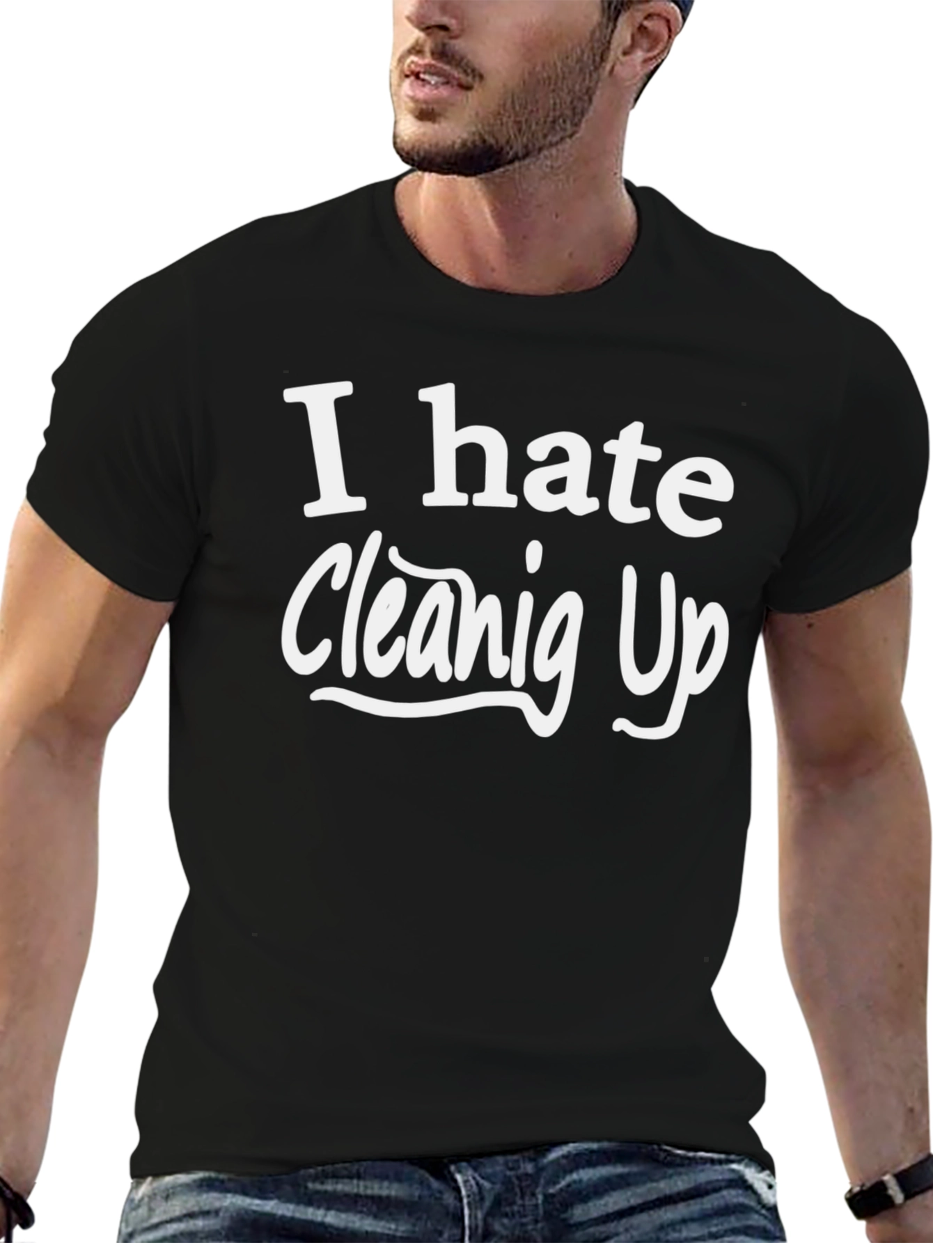 I Hate Cleaning Up T-Shirt