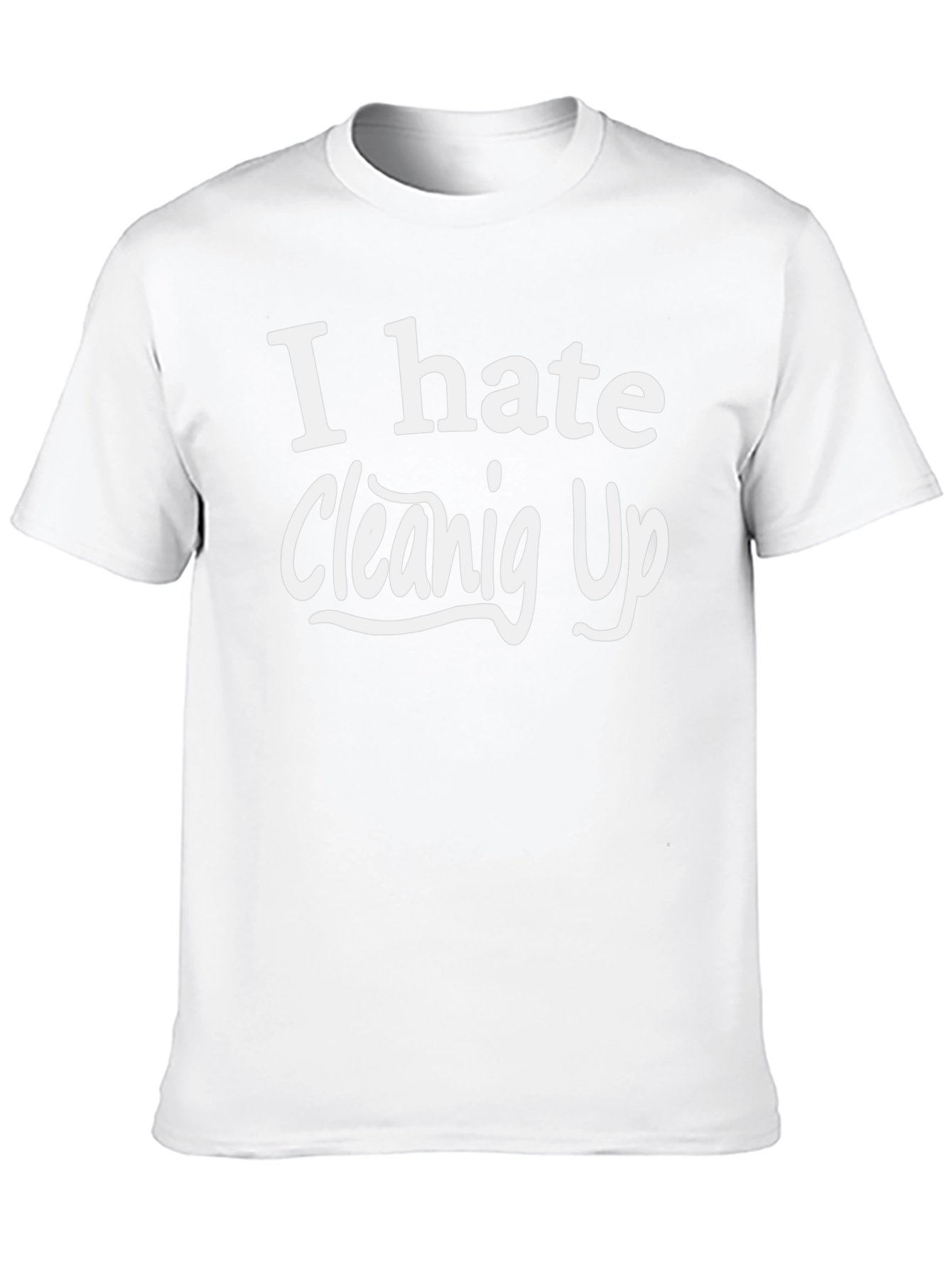 I Hate Cleaning Up T-Shirt