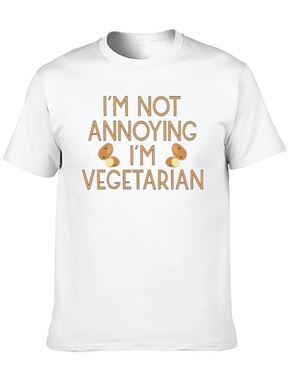 Funny Vegetarian T-Shirt - Im Not Annoying Tee