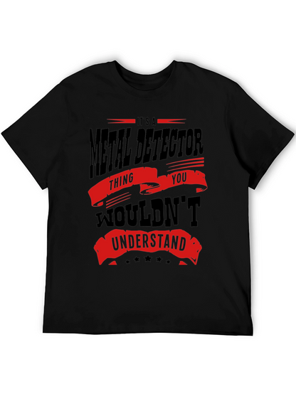 Metal Detector T-Shirt - You Wouldnt Understand