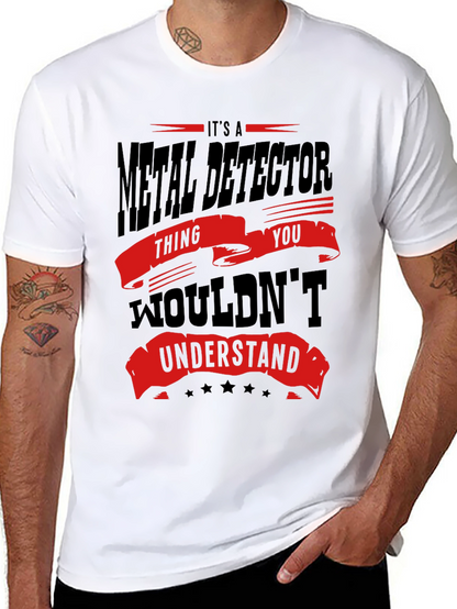 Metal Detector T-Shirt - You Wouldnt Understand