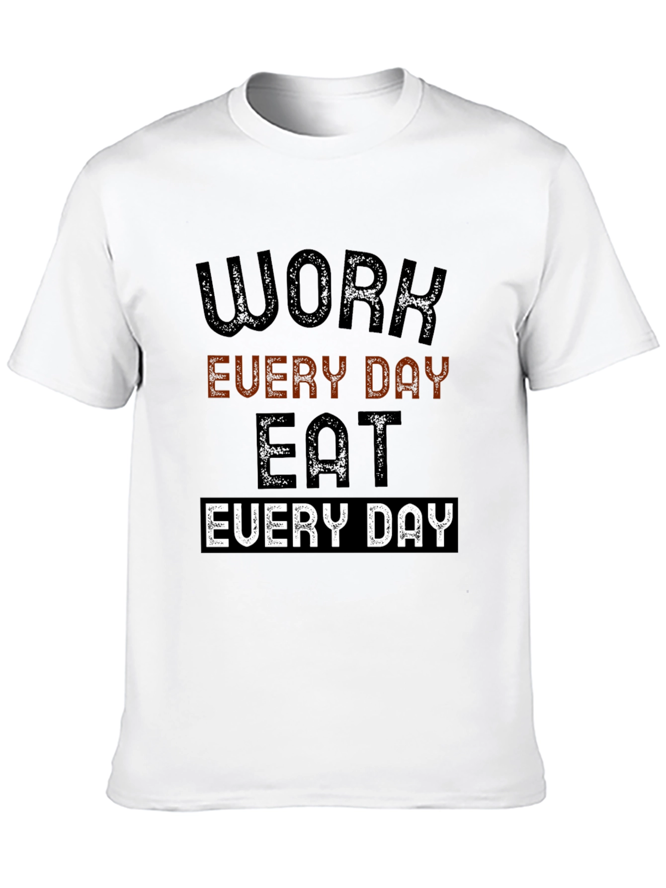 Work Every Day Eat Every Day Graphic Tee