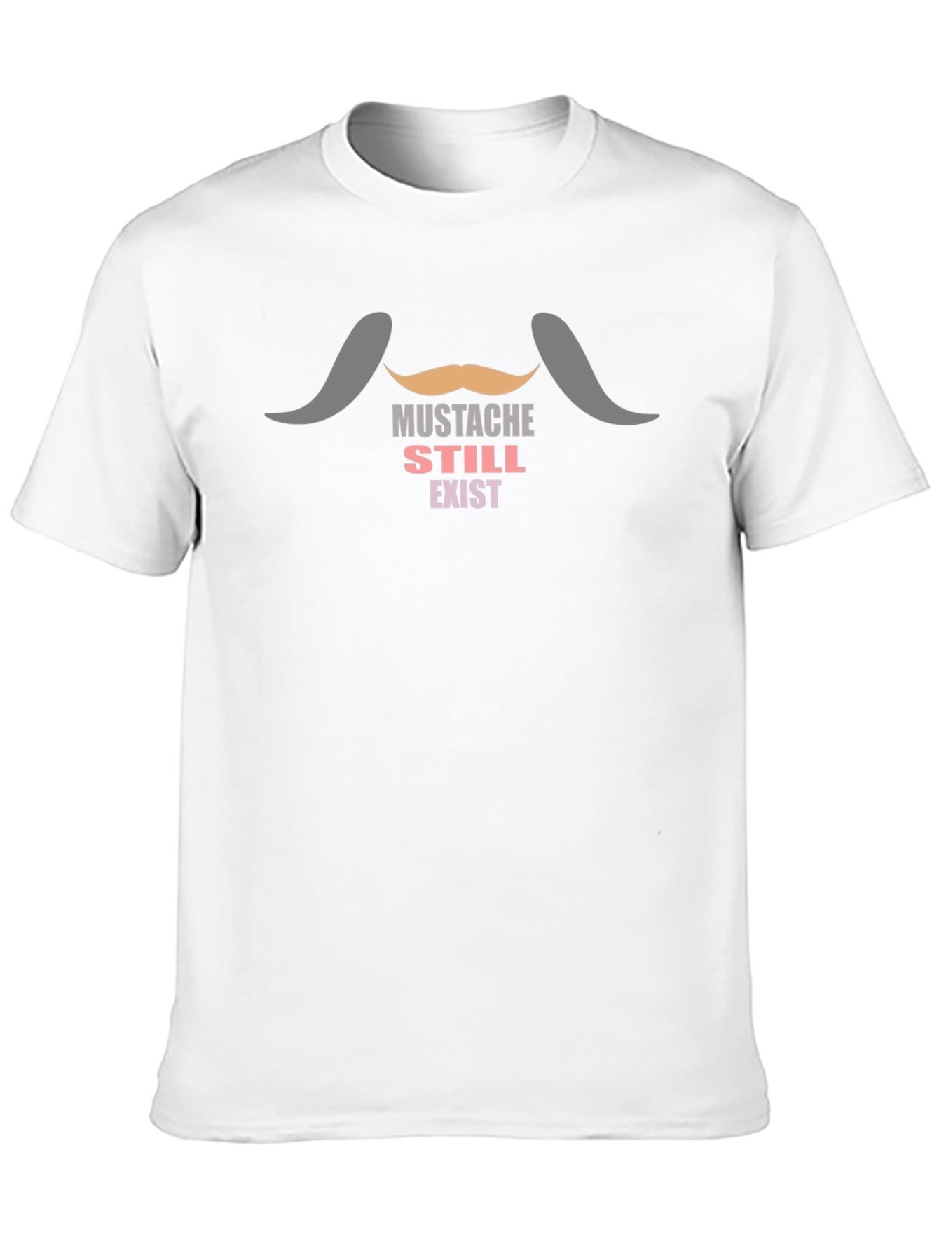 Mustache Still Exist T-Shirt - Novelty Tee