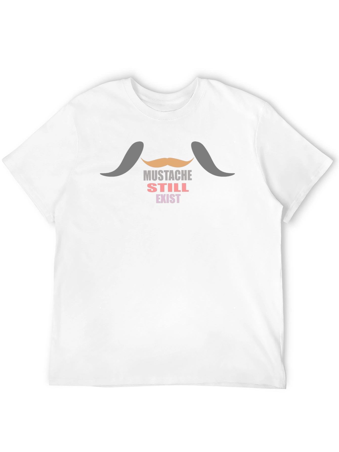 Mustache Still Exist T-Shirt - Novelty Tee