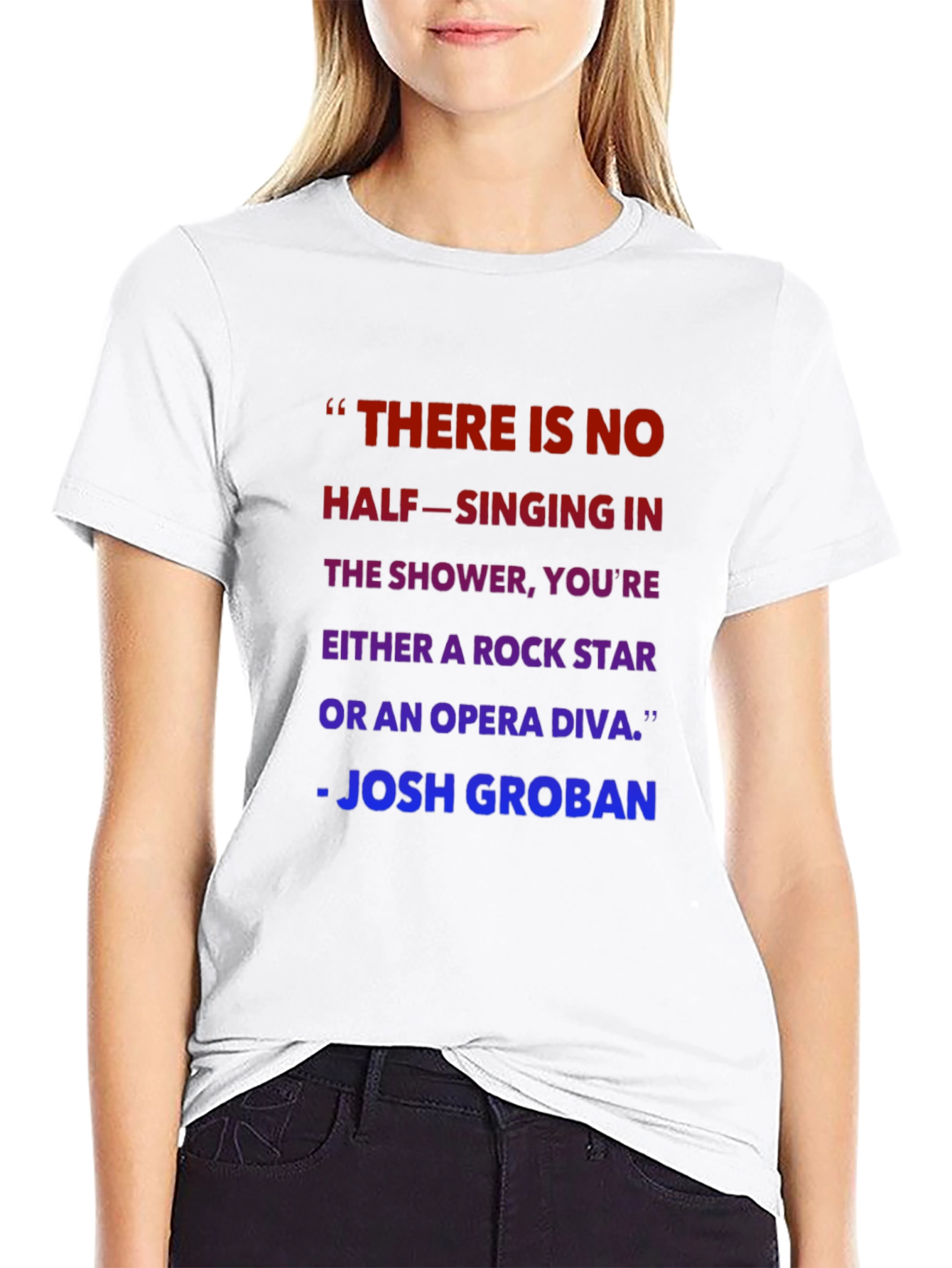 Shower Singer T-Shirt - Josh Groban Quote