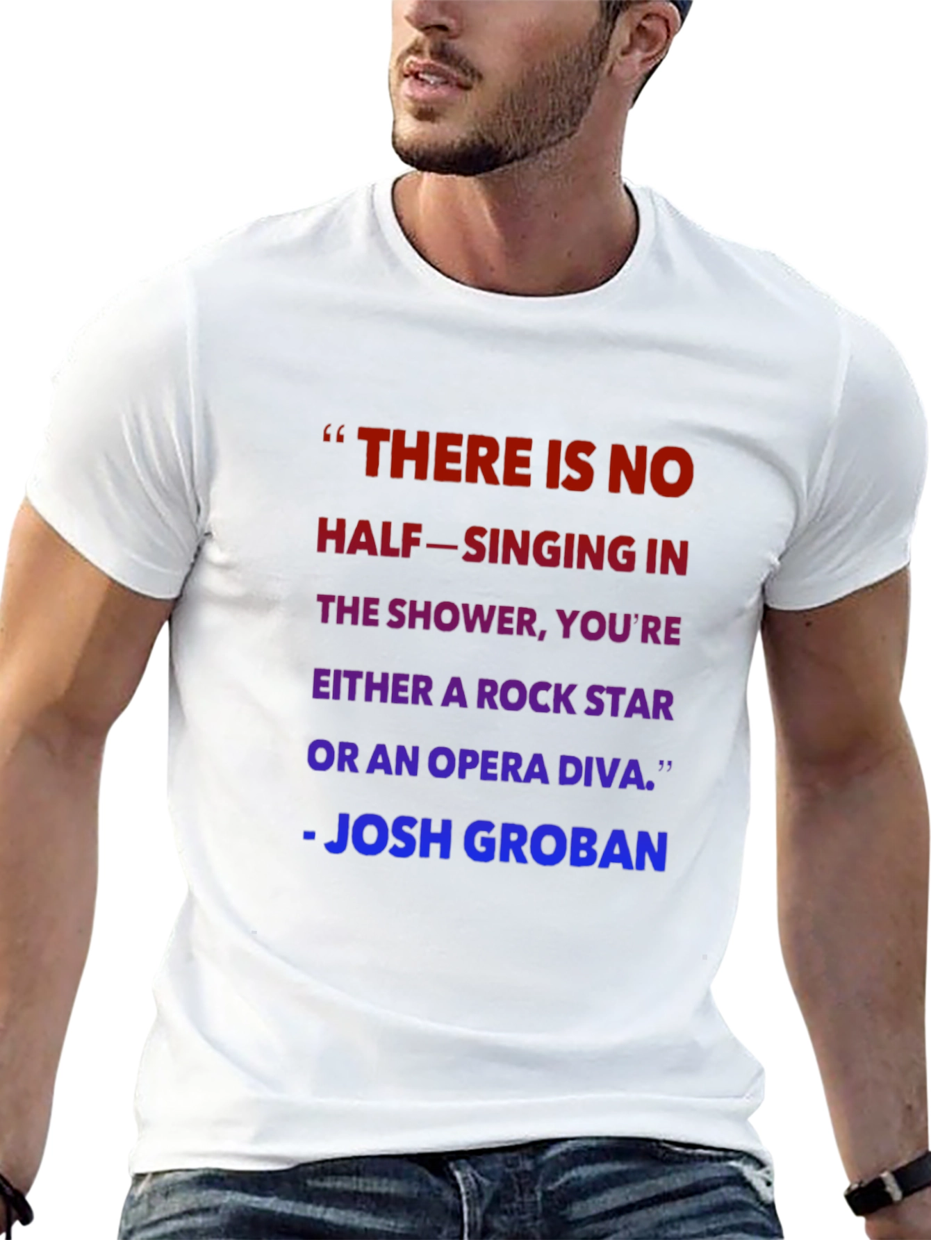 Shower Singer T-Shirt - Josh Groban Quote