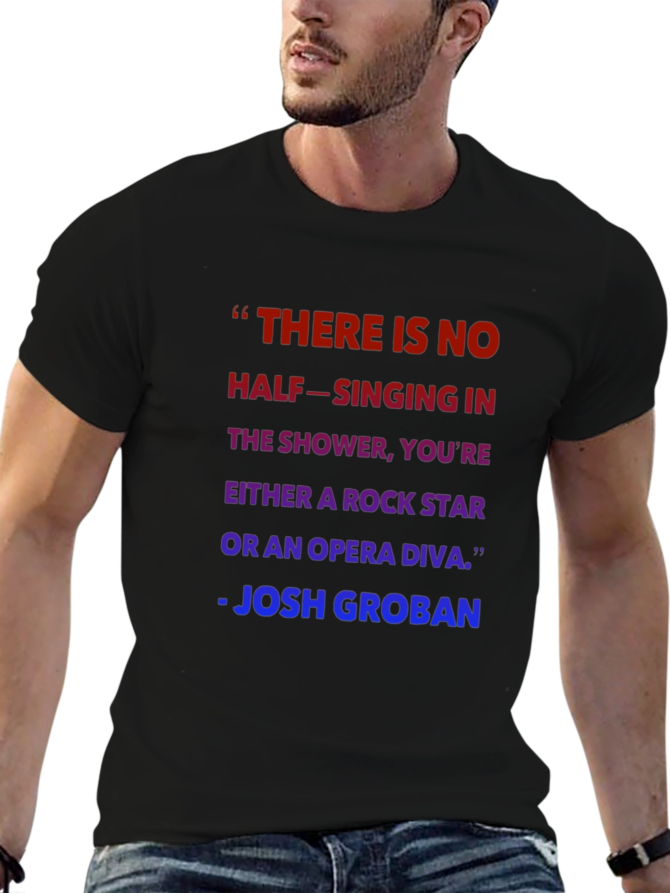 Shower Singer T-Shirt - Josh Groban Quote