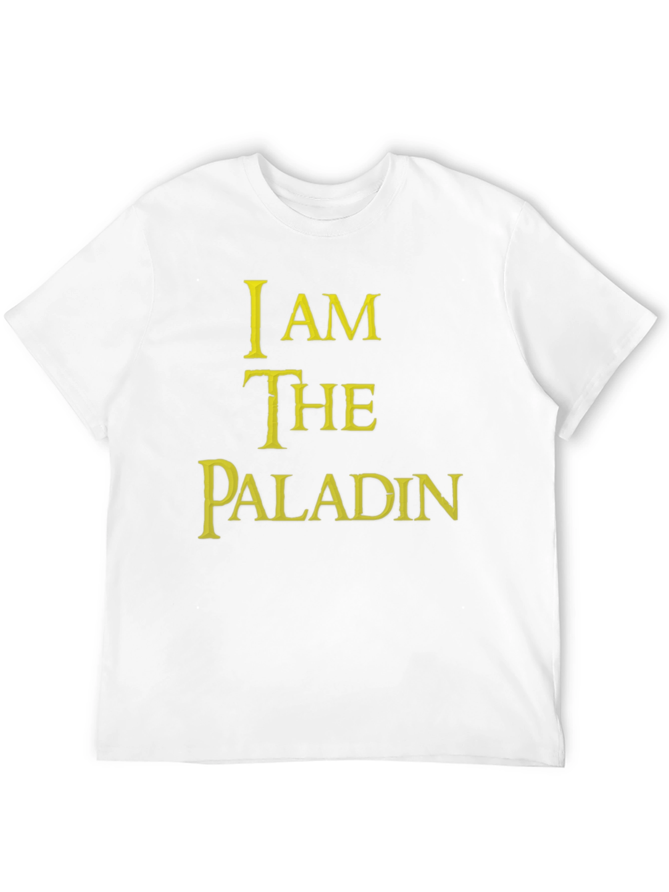 I Am The Paladin T-Shirt - Gaming Fantasy Tee