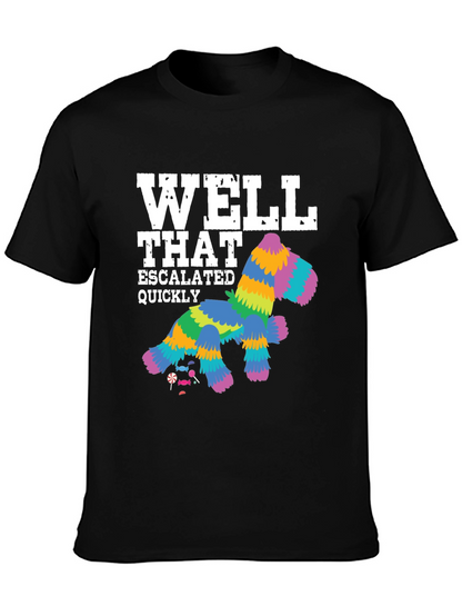 Well That Escalated Quickly Piñata T-Shirt