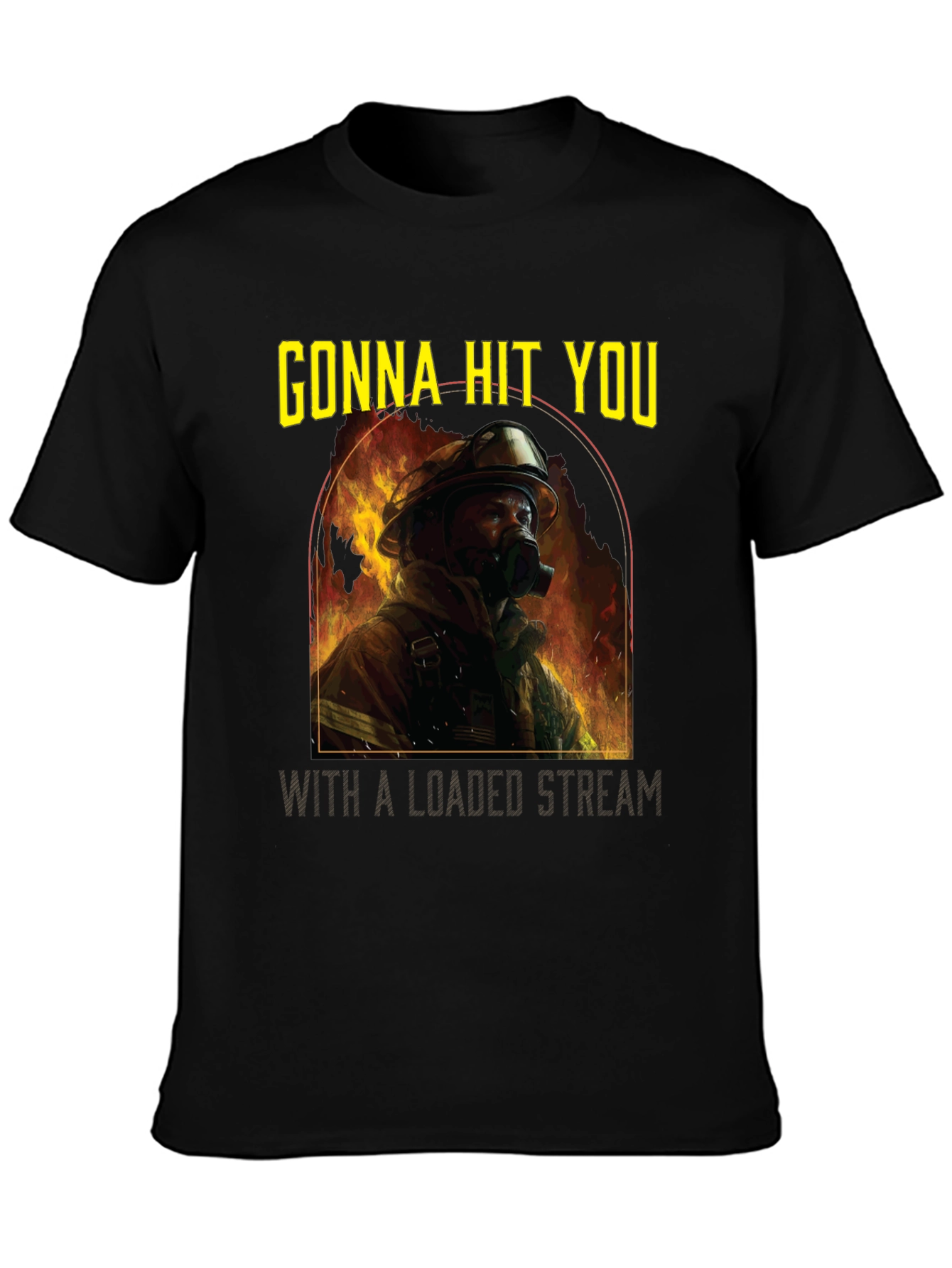 Gonna Hit You T-Shirt - Firefighter