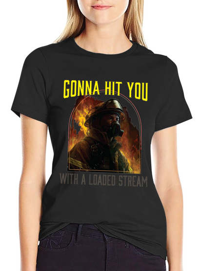 Gonna Hit You T-Shirt - Firefighter