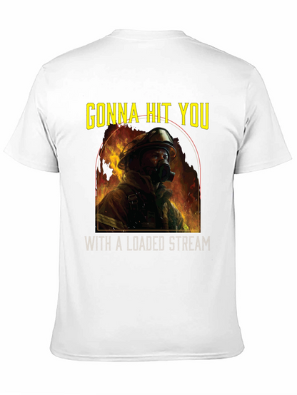 Gonna Hit You T-Shirt - Firefighter
