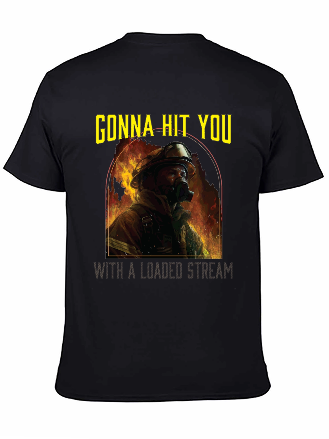 Gonna Hit You T-Shirt - Firefighter
