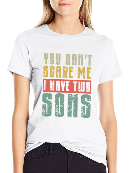 You Cant Scare Me I Have Two Sons T-Shirt