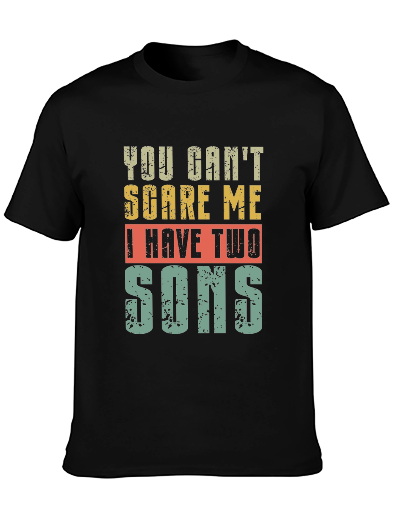 You Cant Scare Me I Have Two Sons T-Shirt