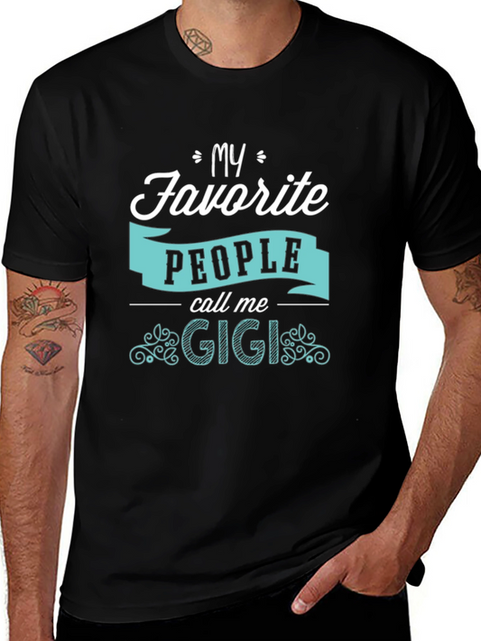 My Favorite People Call Me Gigi - Graphic T-Shirt