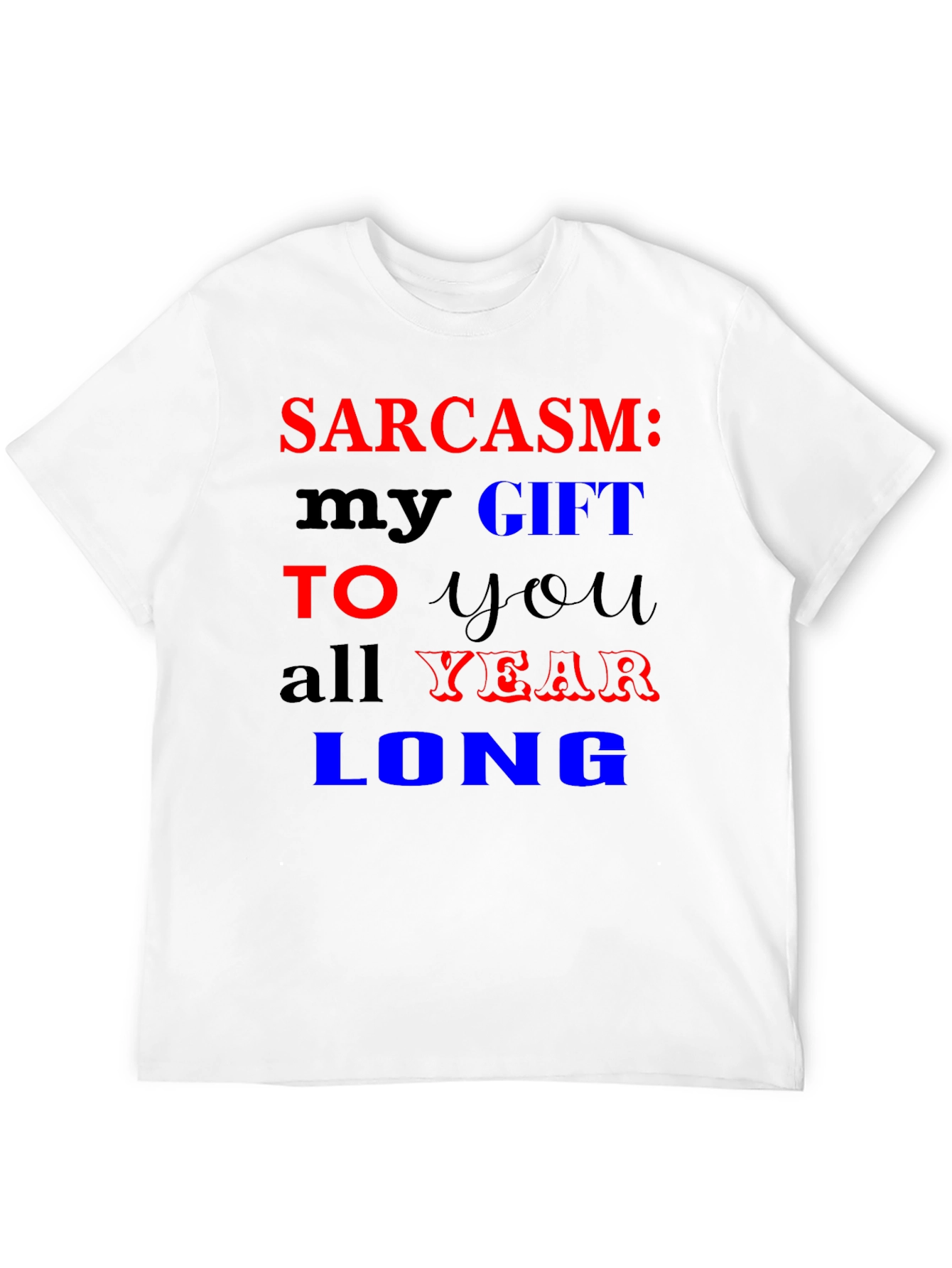 Sarcasm My Gift T-Shirt Funny Novelty Tee