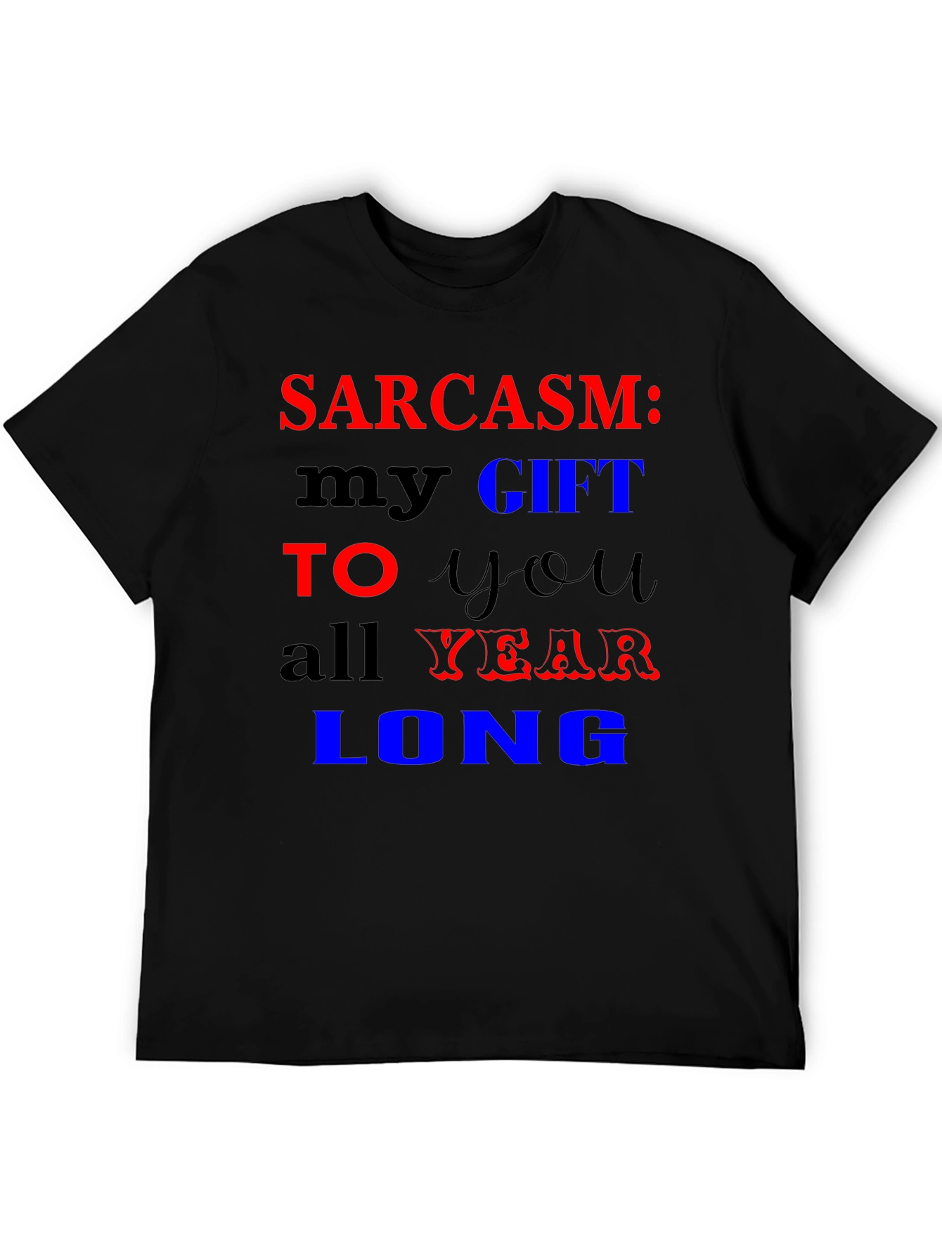 Sarcasm My Gift T-Shirt Funny Novelty Tee