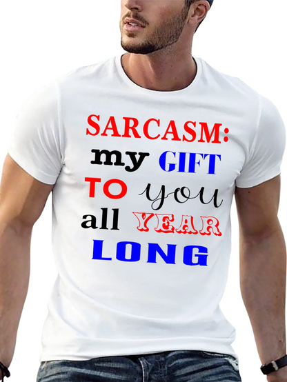 Sarcasm My Gift T-Shirt Funny Novelty Tee