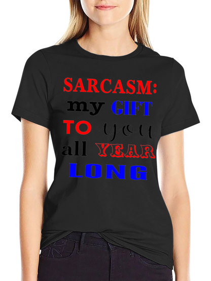 Sarcasm My Gift T-Shirt Funny Novelty Tee