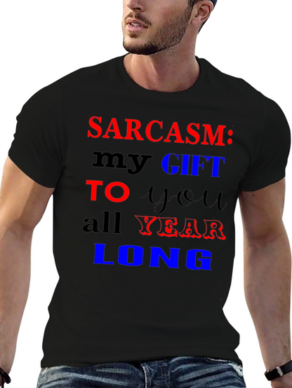 Sarcasm My Gift T-Shirt Funny Novelty Tee