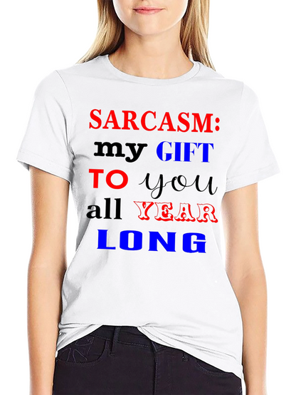 Sarcasm My Gift T-Shirt Funny Novelty Tee