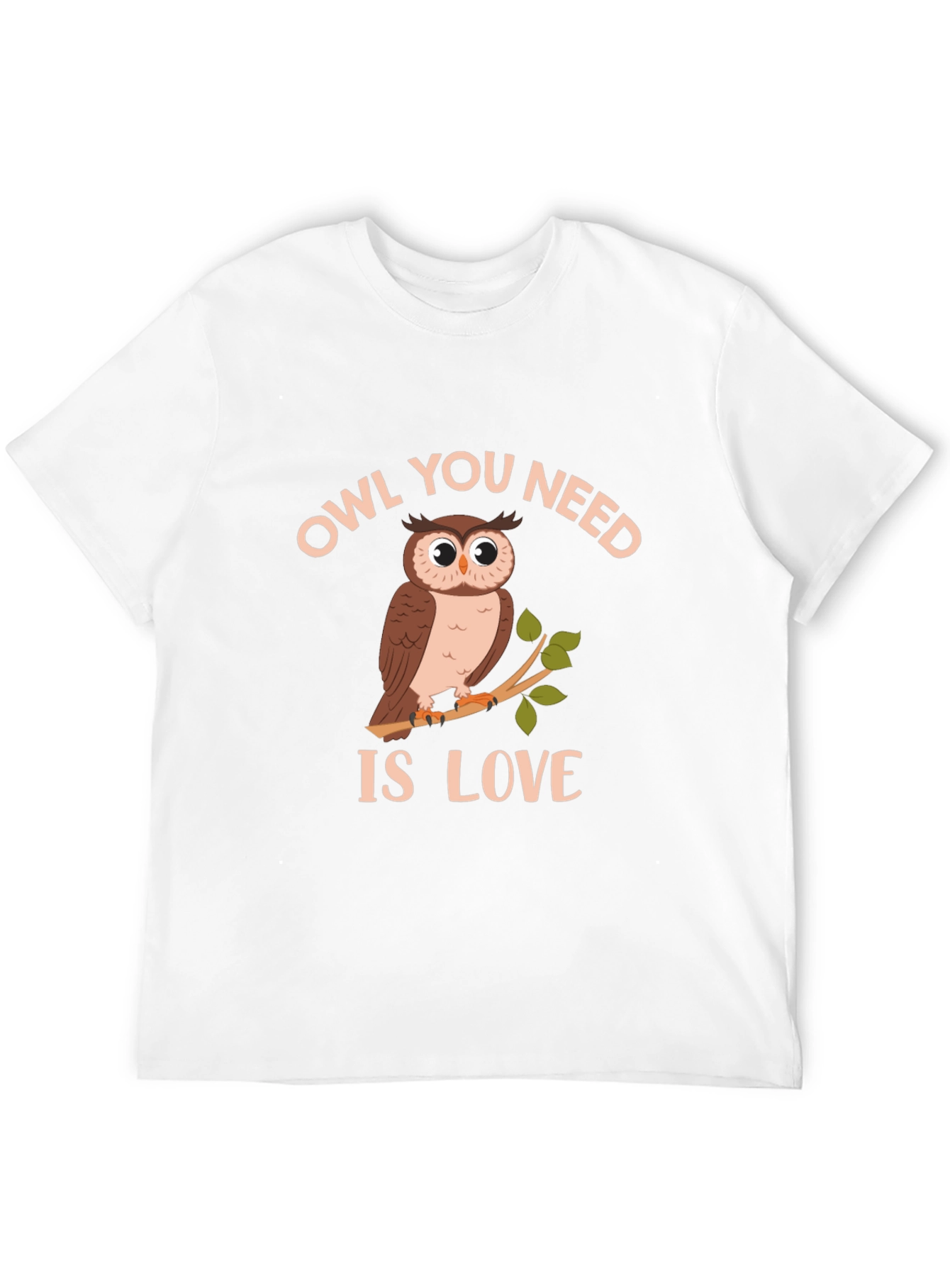 Owl You Need Is Love T-Shirt - Unique Design