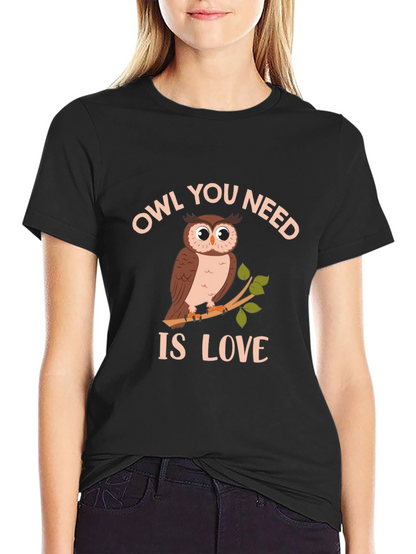 Owl You Need Is Love T-Shirt - Unique Design