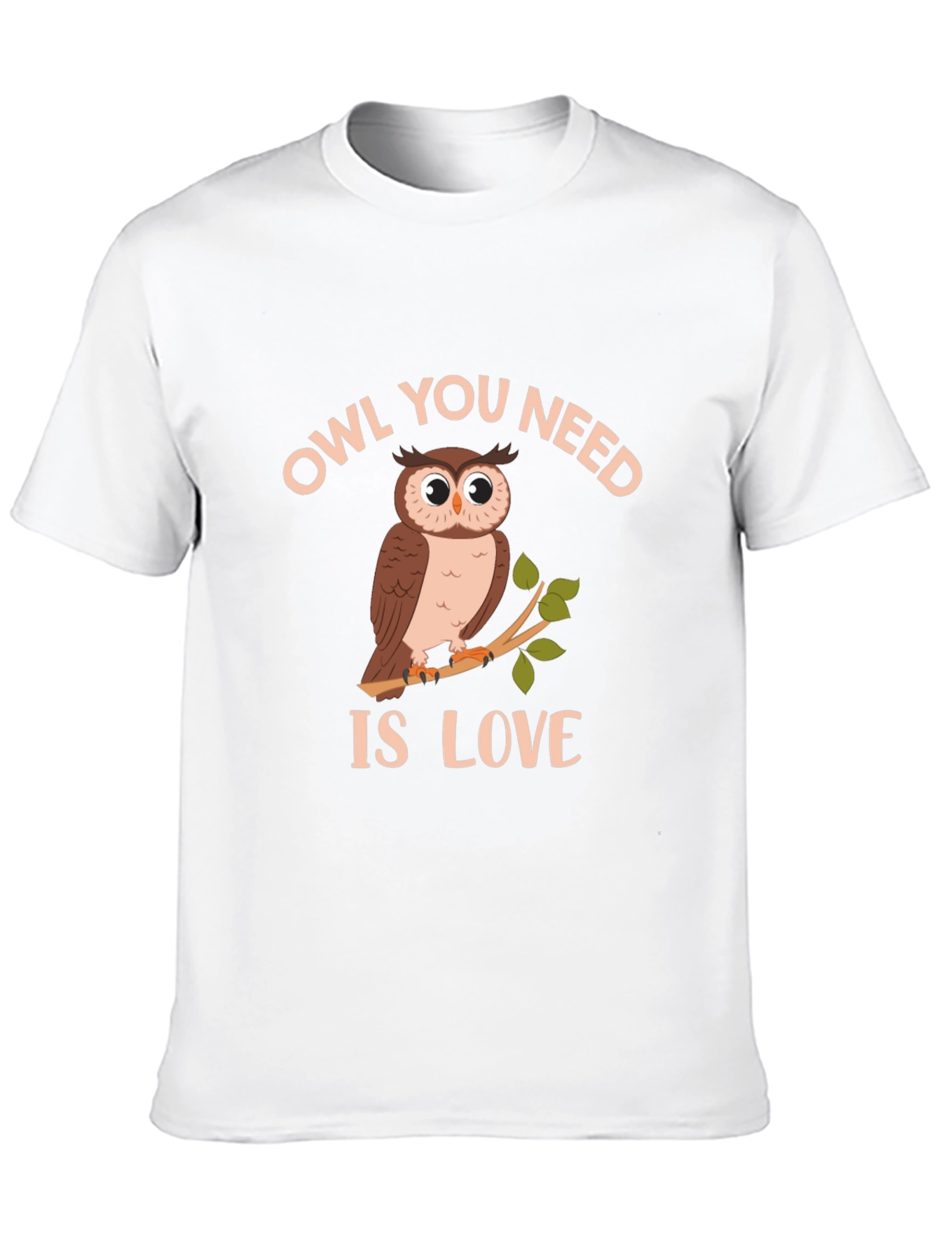 Owl You Need Is Love T-Shirt - Unique Design