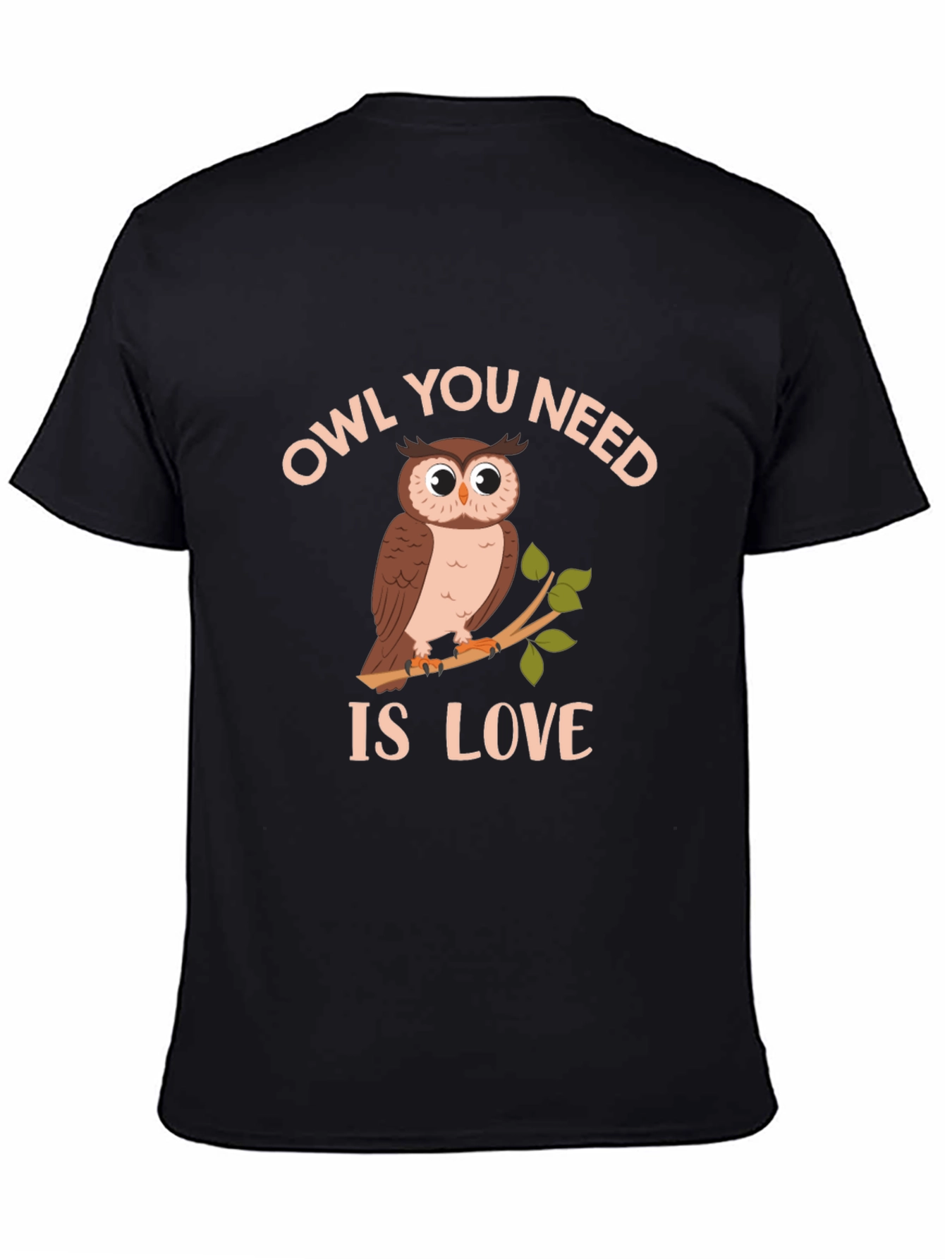 Owl You Need Is Love T-Shirt - Unique Design