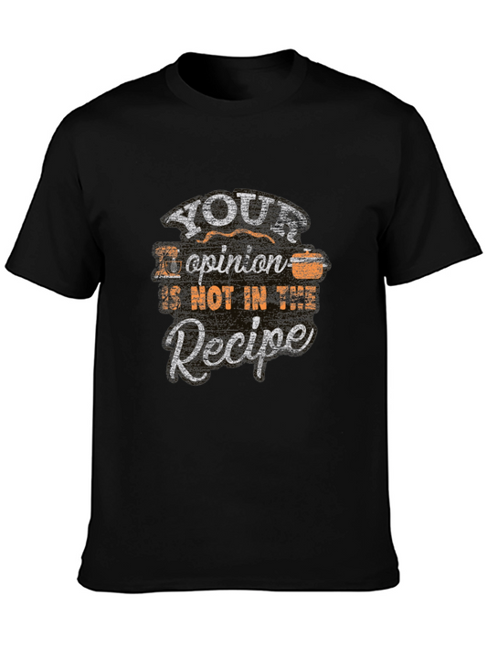 Your Opinion Not in Recipe T-Shirt - Chef Cooking Gift