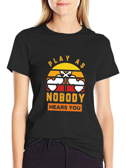 Play As Nobody Hears You T-Shirt