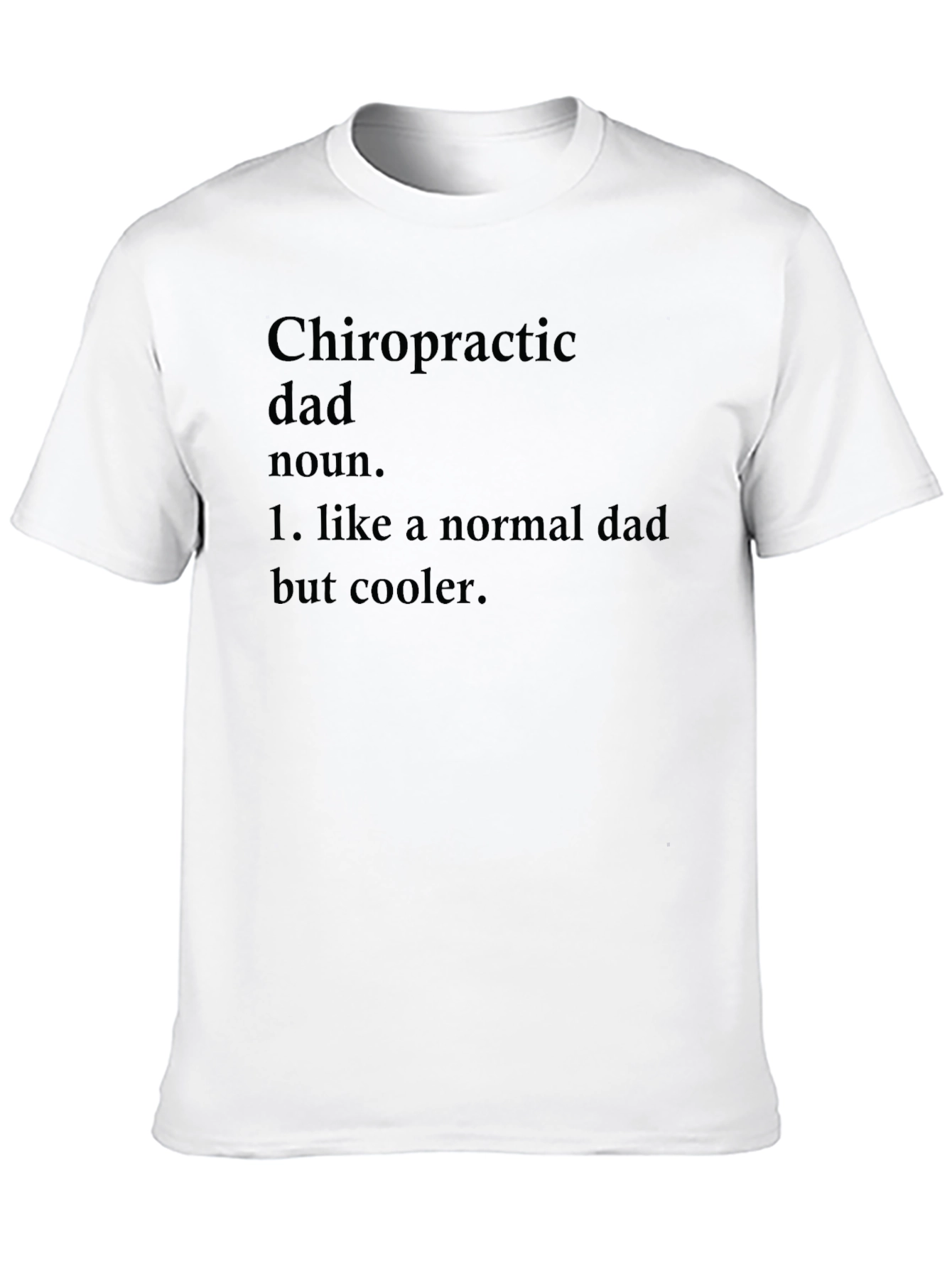 Chiropractic Dad T-Shirt - Cool Dad Definition