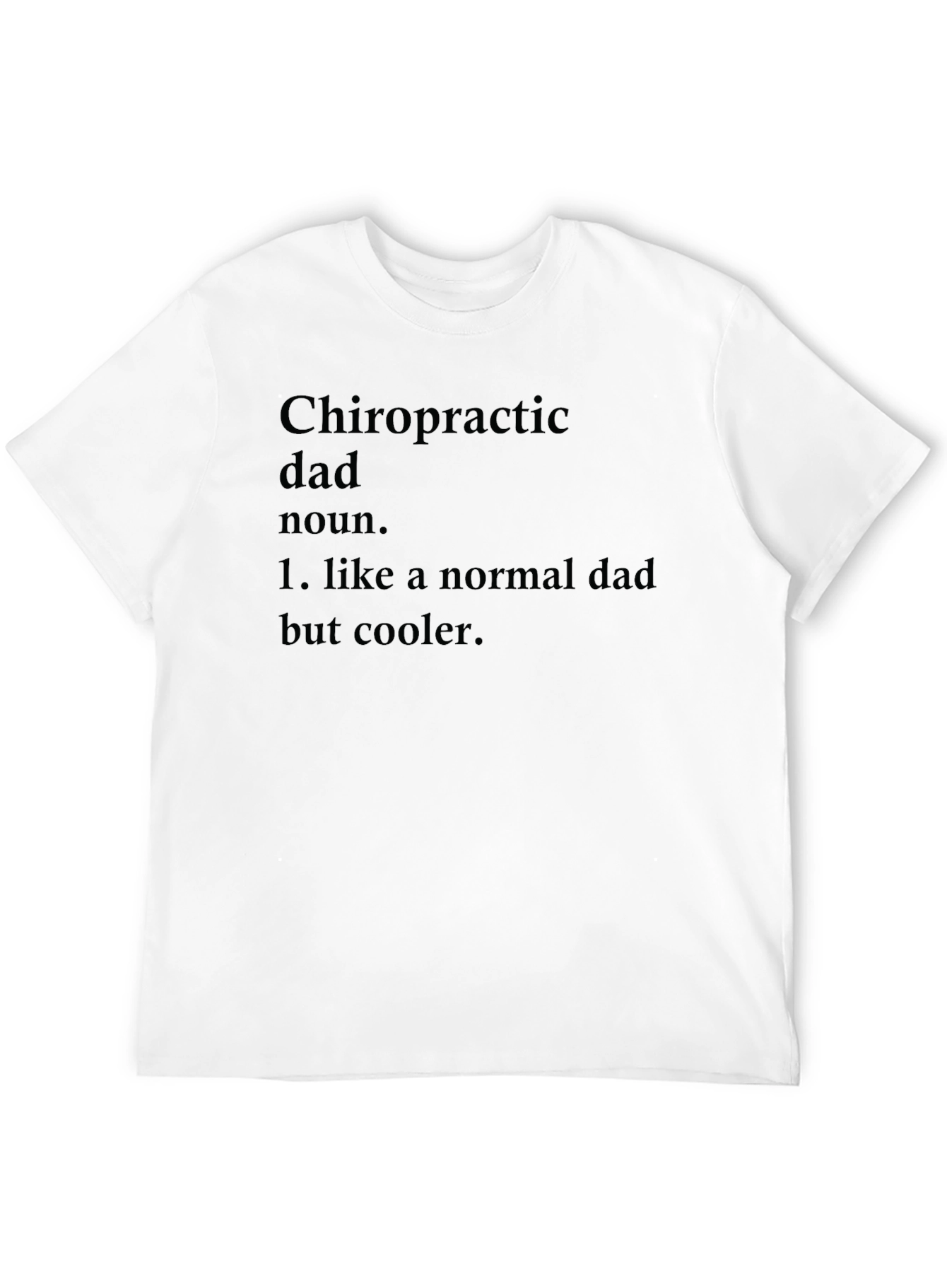Chiropractic Dad T-Shirt - Cool Dad Definition