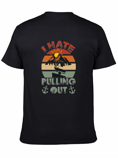 I Hate Pulling Out T-Shirt