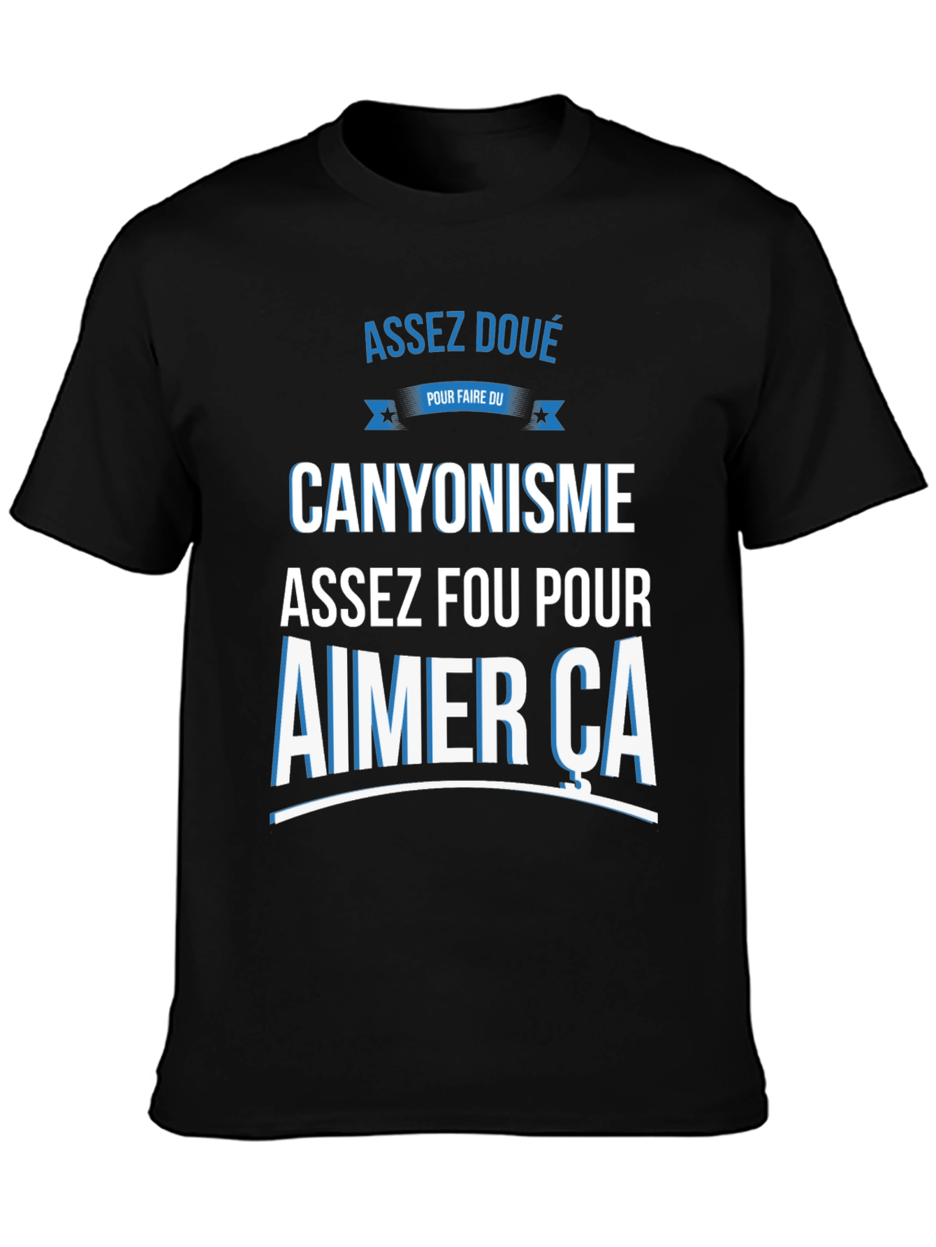 Canyoning T-Shirt - Assez Fou Pour Aimer Ca
