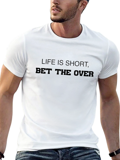Life is Short Bet the Over Graphic T-Shirt