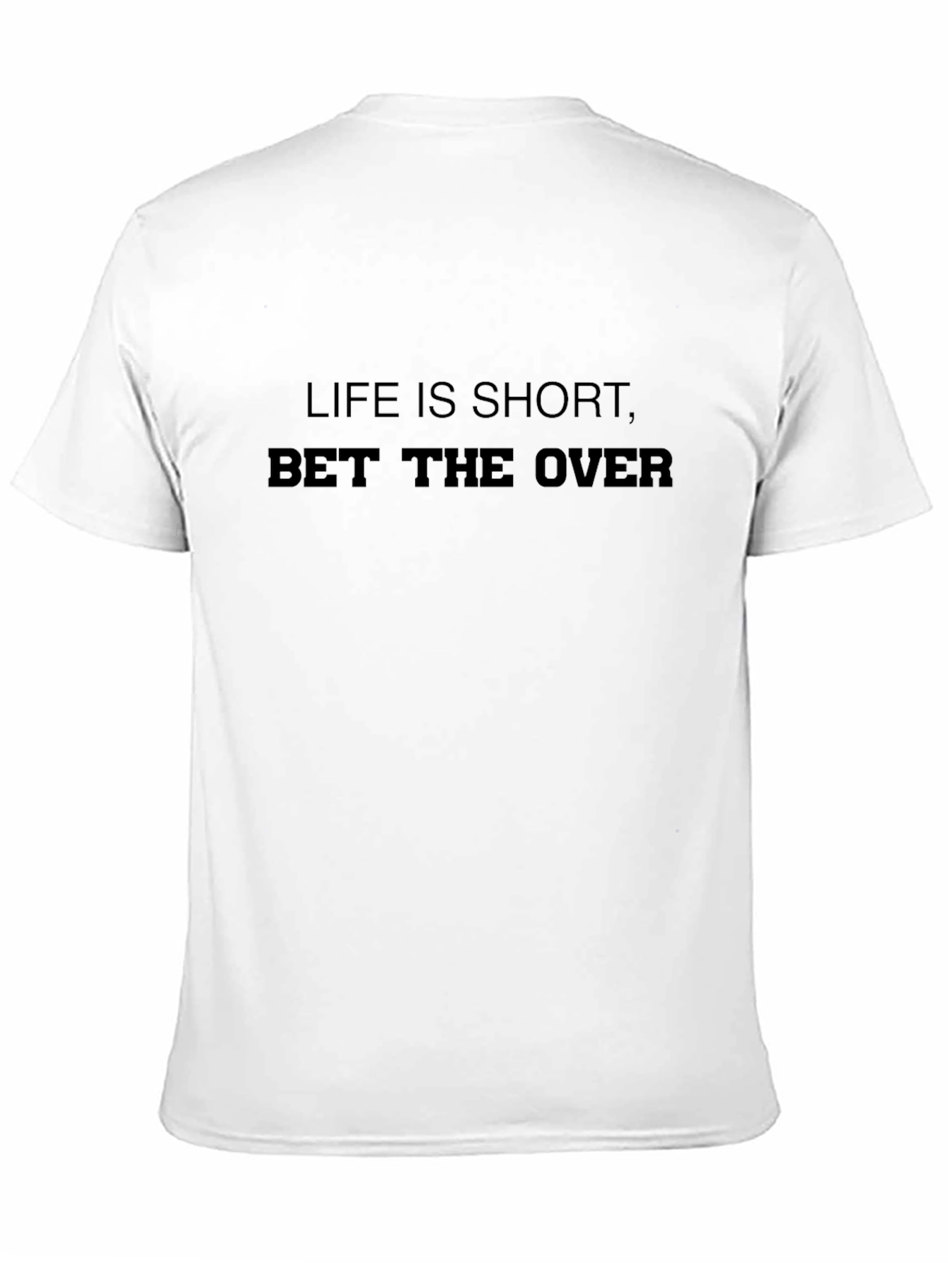 Life is Short Bet the Over Graphic T-Shirt