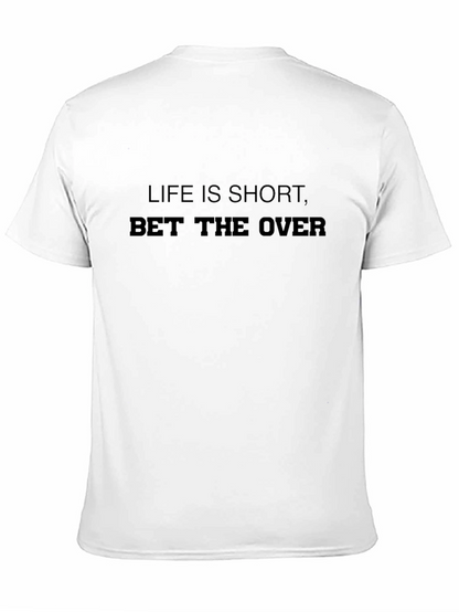 Life is Short Bet the Over Graphic T-Shirt