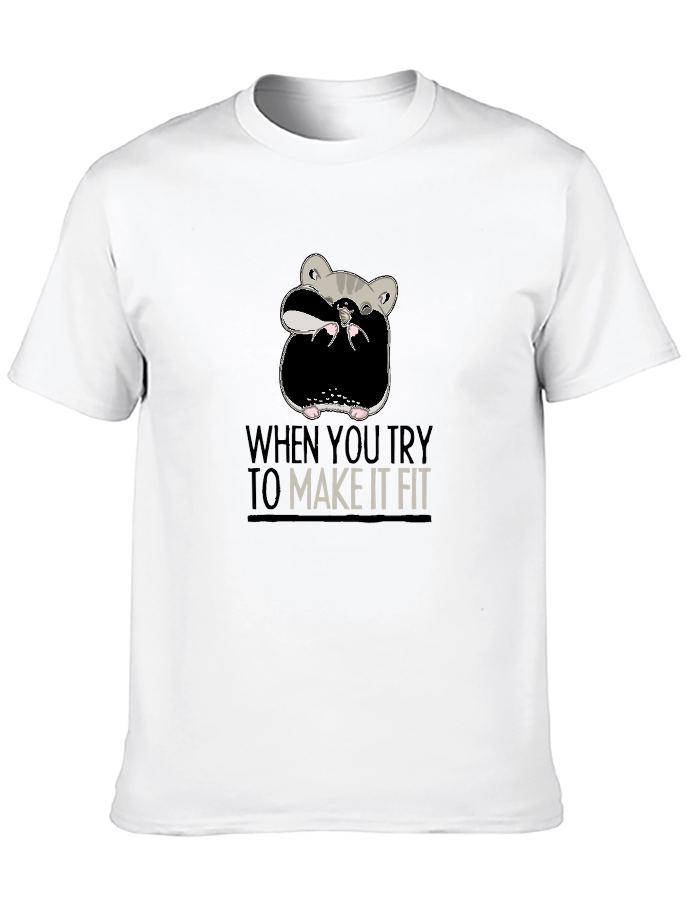 Funny Hamster T-Shirt - Make It Fit