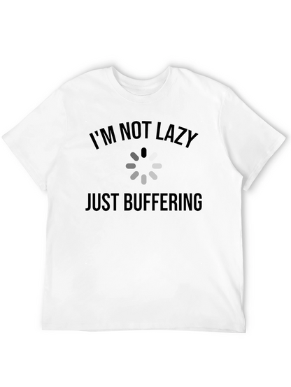 Im Not Lazy Just Buffering T-Shirt