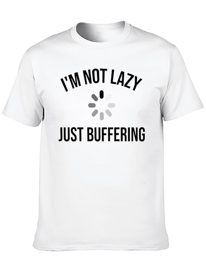 Im Not Lazy Just Buffering T-Shirt