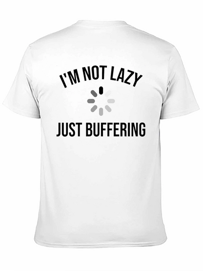 Im Not Lazy Just Buffering T-Shirt