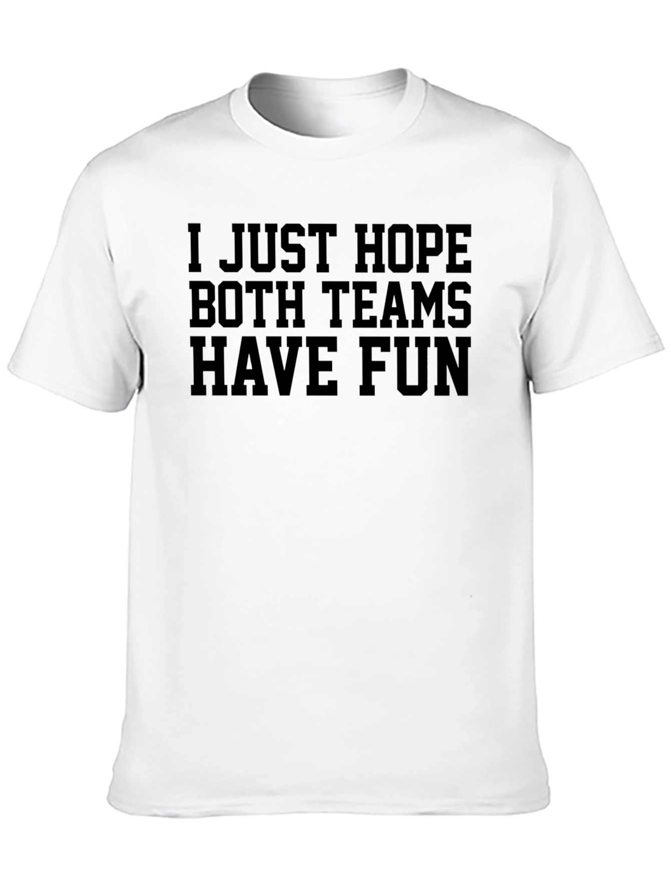 Funny Hope Both Teams Have Fun Graphic Tee